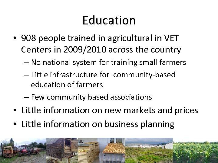 Education • 908 people trained in agricultural in VET Centers in 2009/2010 across the