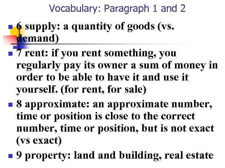 Vocabulary: Paragraph 1 and 2 6 supply: a quantity of goods (vs. demand) n