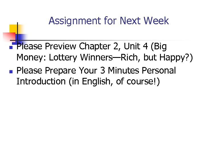 Assignment for Next Week n n Please Preview Chapter 2, Unit 4 (Big Money: