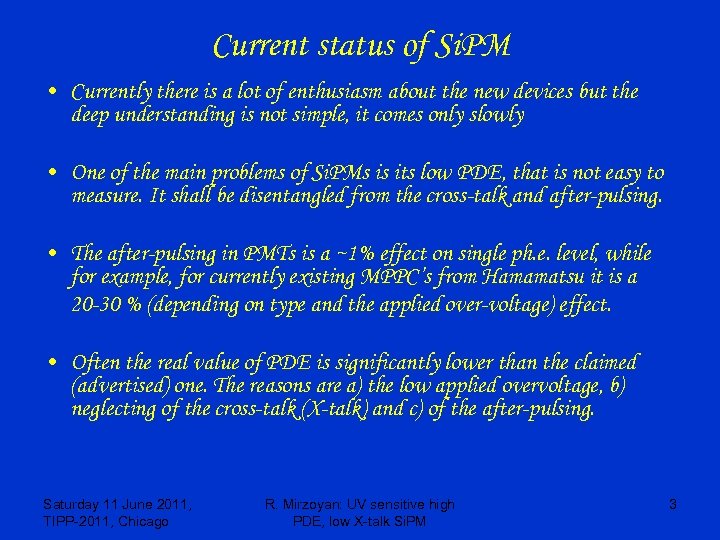 Current status of Si. PM • Currently there is a lot of enthusiasm about