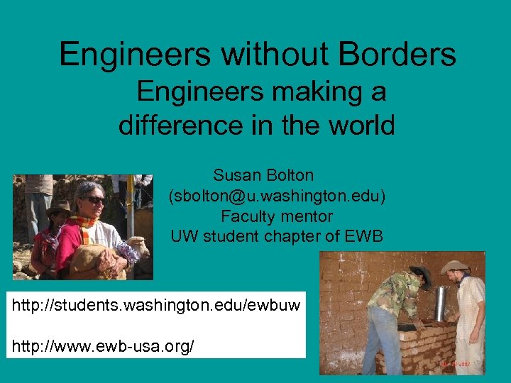 Engineers without Borders Engineers making a difference in the world Susan Bolton (sbolton@u. washington.
