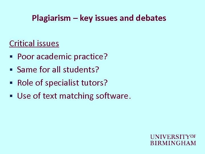 Plagiarism – key issues and debates Critical issues § Poor academic practice? § Same