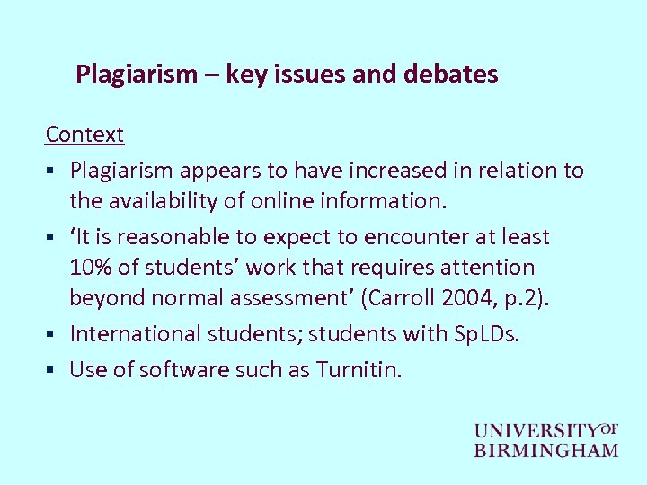 Plagiarism – key issues and debates Context § Plagiarism appears to have increased in