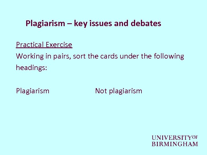 Plagiarism – key issues and debates Practical Exercise Working in pairs, sort the cards