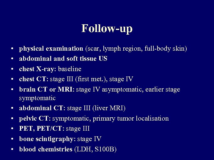 Follow-up • • • physical examination (scar, lymph region, full-body skin) abdominal and soft