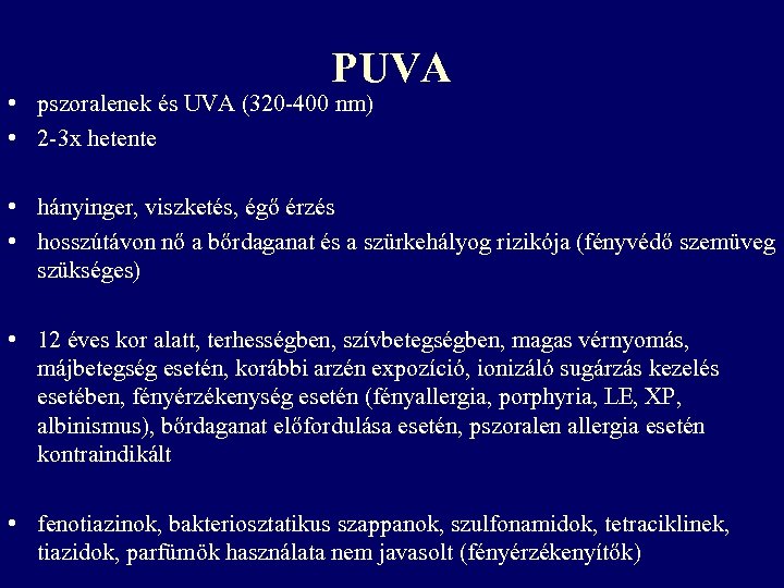 PUVA • pszoralenek és UVA (320 -400 nm) • 2 -3 x hetente •