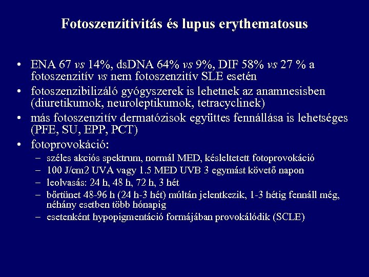 Fotoszenzitivitás és lupus erythematosus • ENA 67 vs 14%, ds. DNA 64% vs 9%,