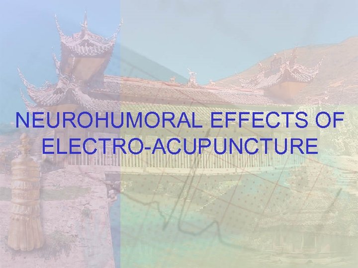NEUROHUMORAL EFFECTS OF ELECTRO-ACUPUNCTURE 