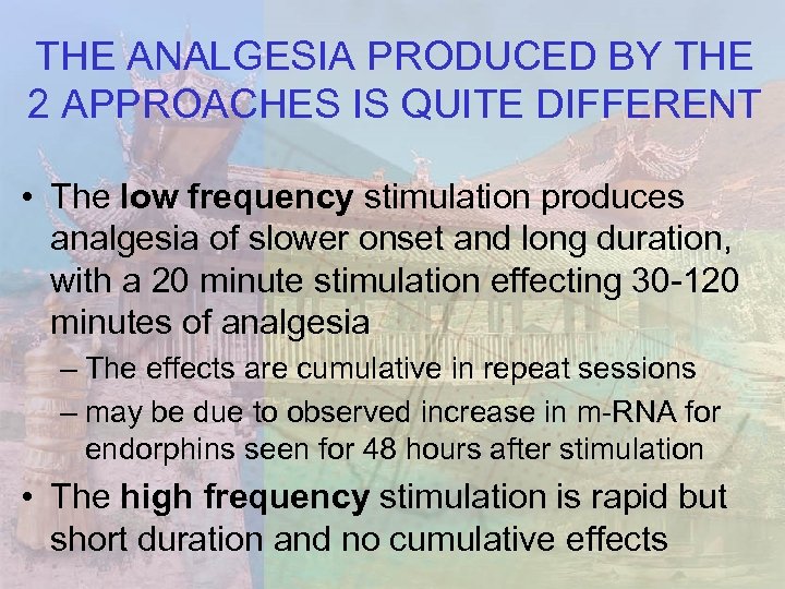 THE ANALGESIA PRODUCED BY THE 2 APPROACHES IS QUITE DIFFERENT • The low frequency