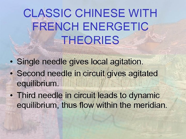 CLASSIC CHINESE WITH FRENCH ENERGETIC THEORIES • Single needle gives local agitation. • Second