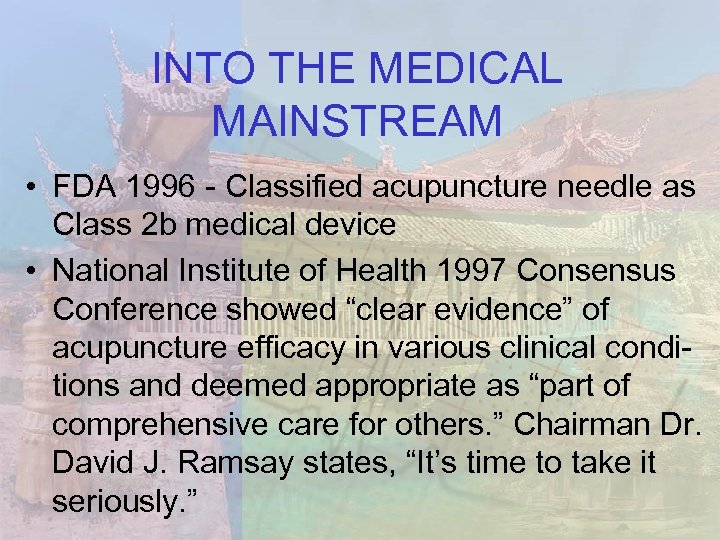 INTO THE MEDICAL MAINSTREAM • FDA 1996 - Classified acupuncture needle as Class 2