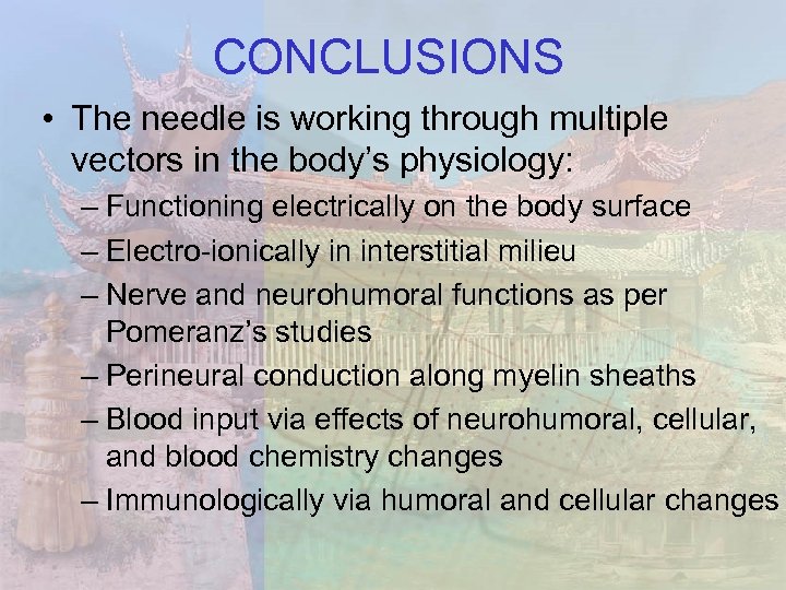 CONCLUSIONS • The needle is working through multiple vectors in the body’s physiology: –