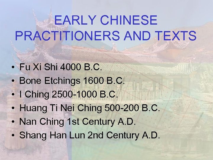 EARLY CHINESE PRACTITIONERS AND TEXTS • • • Fu Xi Shi 4000 B. C.