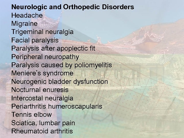 Neurologic and Orthopedic Disorders Headache Migraine Trigeminal neuralgia Facial paralysis Paralysis after apoplectic fit