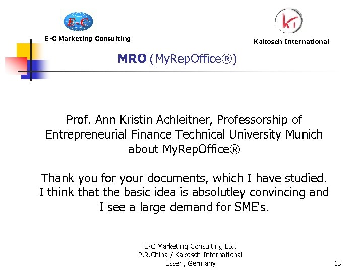 E-C Marketing Consulting Kakosch International MRO (My. Rep. Office®) Prof. Ann Kristin Achleitner, Professorship