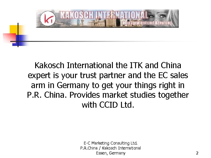 Kakosch International the ITK and China expert is your trust partner and the EC