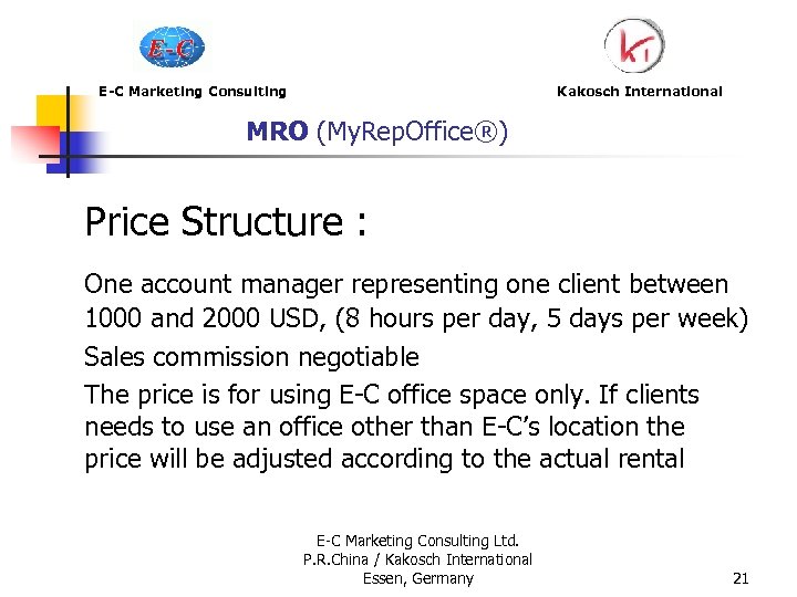 E-C Marketing Consulting Kakosch International MRO (My. Rep. Office®) Price Structure : One account