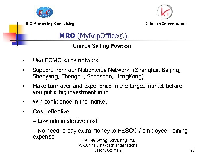 E-C Marketing Consulting Kakosch International MRO (My. Rep. Office®) Unique Selling Position • Use