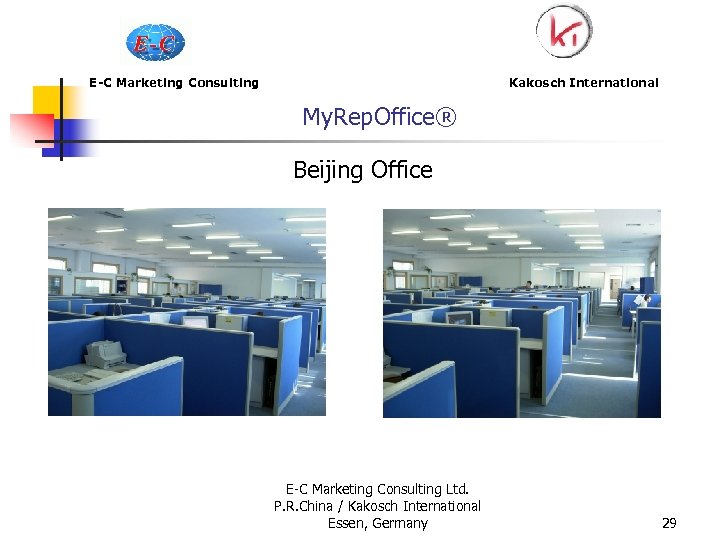 E-C Marketing Consulting My. Rep. Office® Kakosch International Beijing Office E-C Marketing Consulting Ltd.