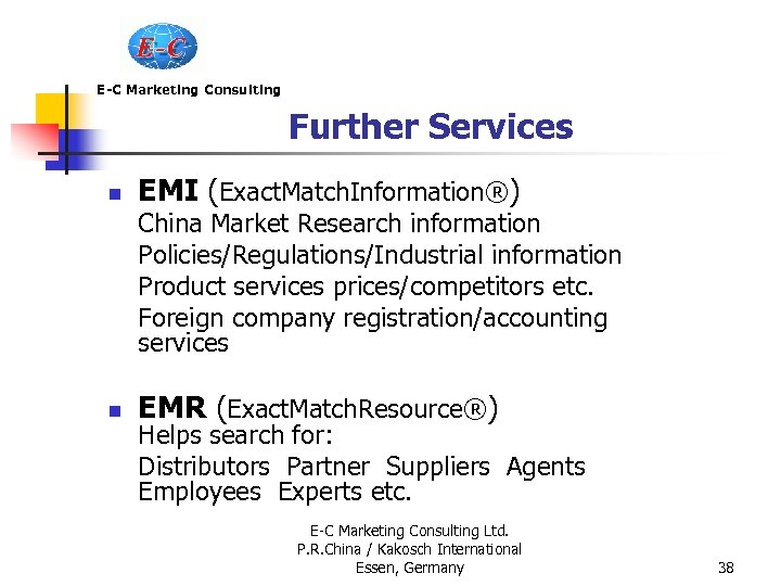 E-C Marketing Consulting Further Services n EMI (Exact. Match. Information®) China Market Research information