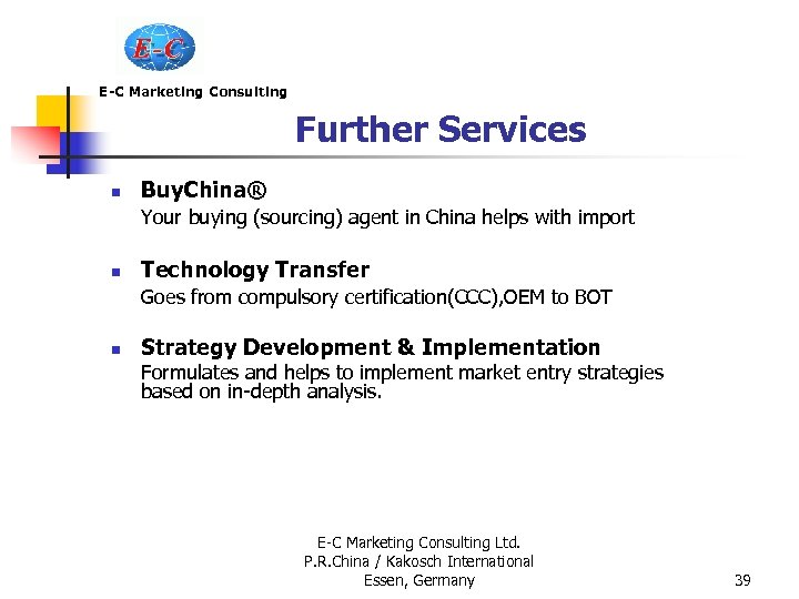 E-C Marketing Consulting Further Services n Buy. China® Your buying (sourcing) agent in China