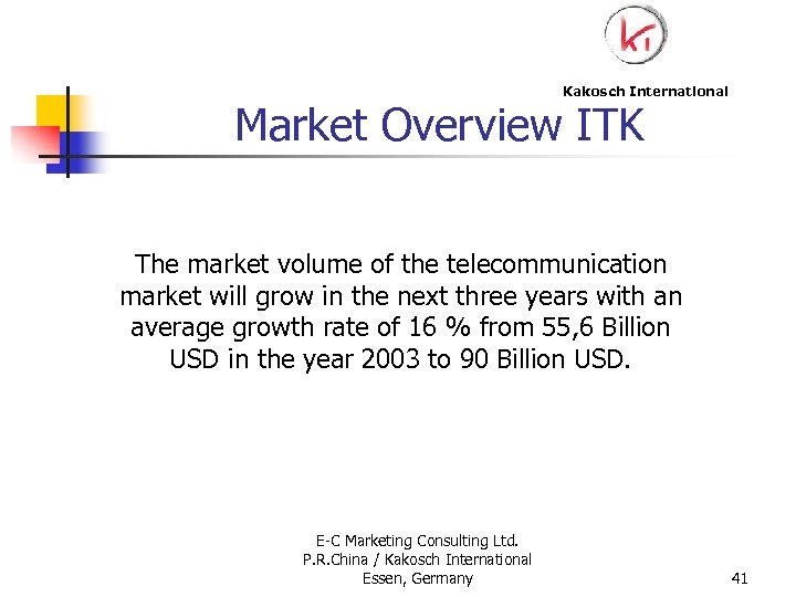 Kakosch International Market Overview ITK The market volume of the telecommunication market will grow