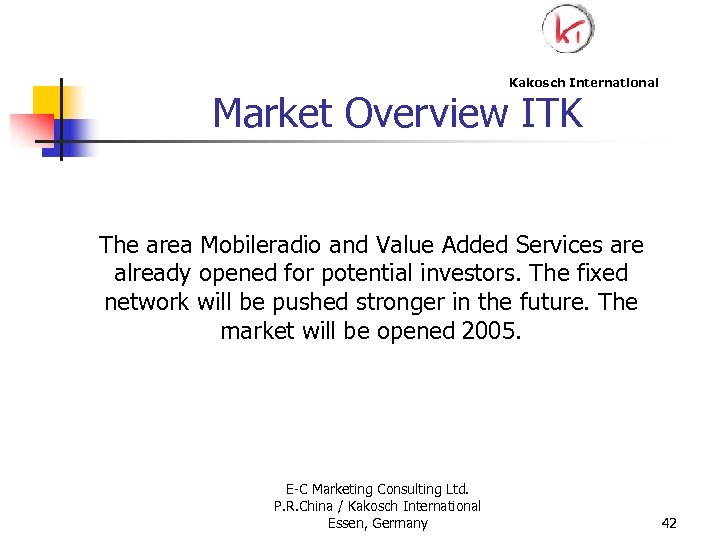 Kakosch International Market Overview ITK The area Mobileradio and Value Added Services are already