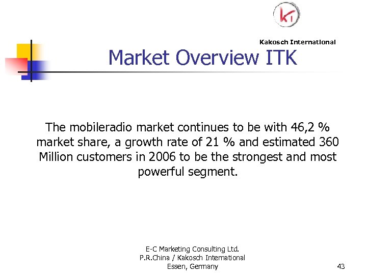 Kakosch International Market Overview ITK The mobileradio market continues to be with 46, 2