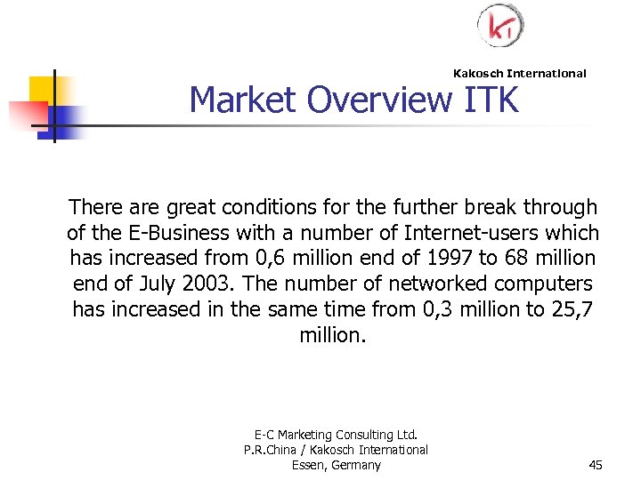 Kakosch International Market Overview ITK There are great conditions for the further break through