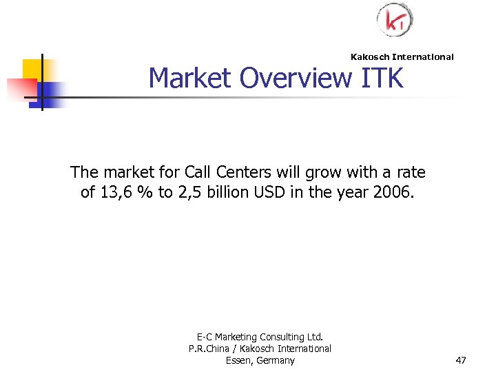 Kakosch International Market Overview ITK The market for Call Centers will grow with a