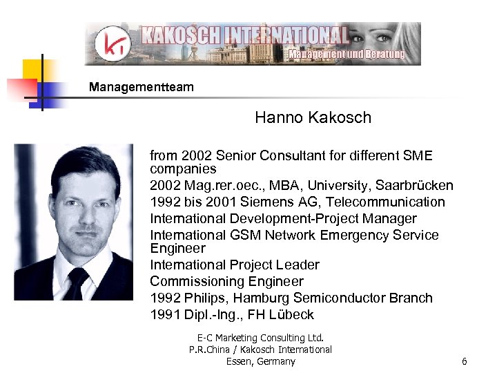 Managementteam Hanno Kakosch from 2002 Senior Consultant for different SME companies 2002 Mag. rer.