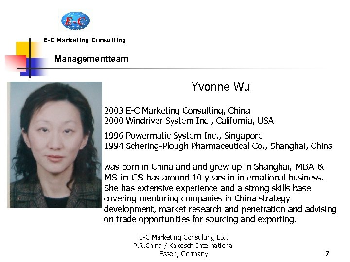 E-C Marketing Consulting Managementteam Yvonne Wu 2003 E-C Marketing Consulting, China 2000 Windriver System