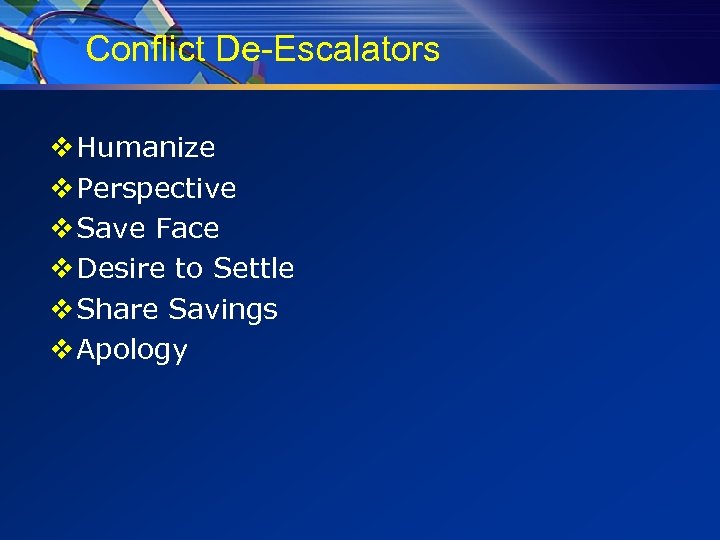 Conflict De-Escalators v Humanize v Perspective v Save Face v Desire to Settle v
