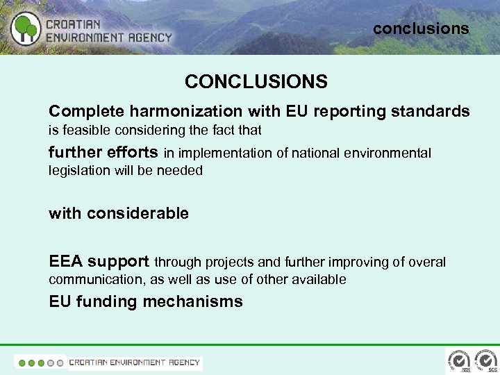 conclusions CONCLUSIONS Complete harmonization with EU reporting standards is feasible considering the fact that