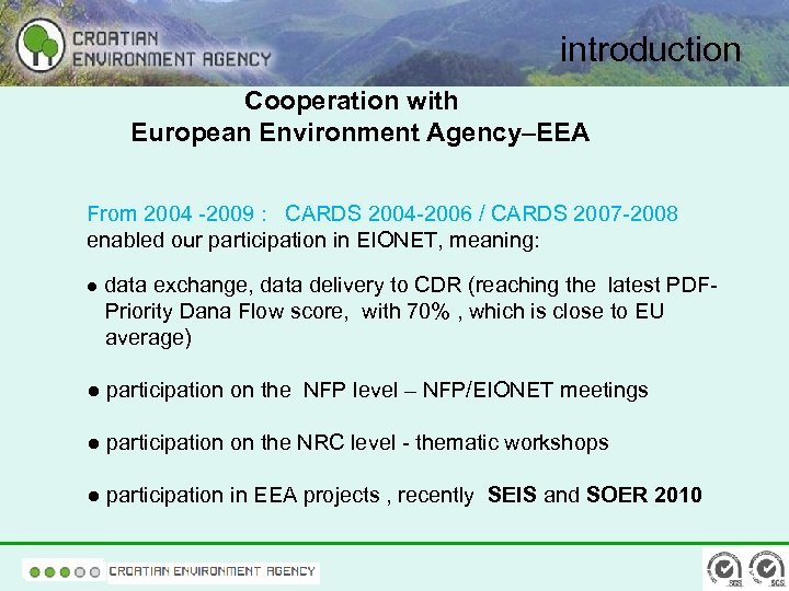 introduction Cooperation with European Environment Agency–EEA From 2004 -2009 : CARDS 2004 -2006 /