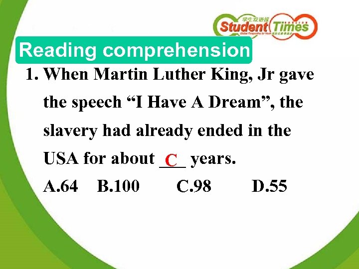 Reading comprehension 1. When Martin Luther King, Jr gave the speech “I Have A