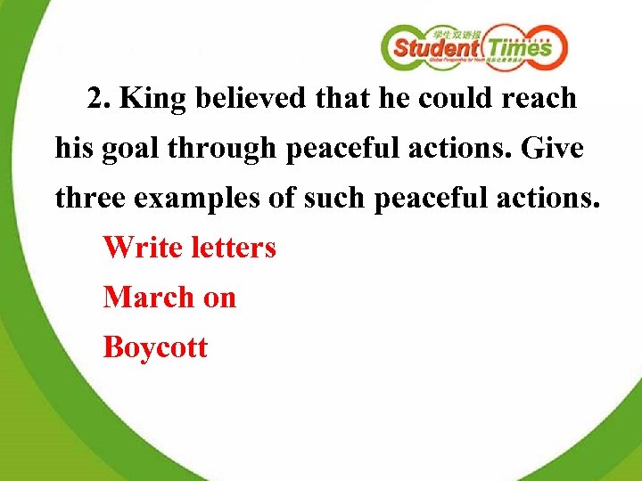 2. King believed that he could reach his goal through peaceful actions. Give three