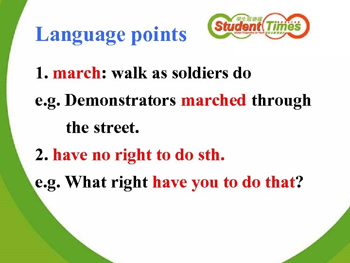 Language points 1. march: walk as soldiers do e. g. Demonstrators marched through the