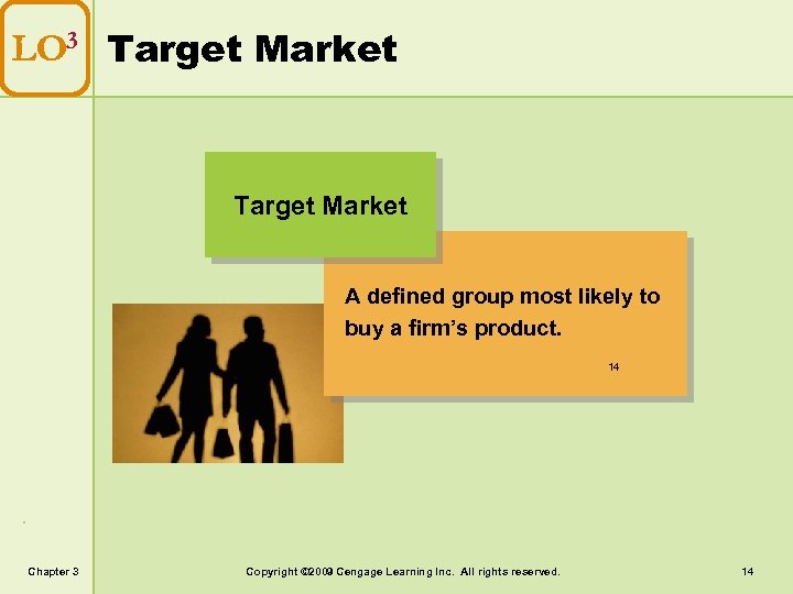 LO 3 Target Market A defined group most likely to buy a firm’s product.