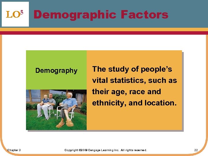 LO 5 Demographic Factors Demography Chapter 3 The study of people’s vital statistics, such