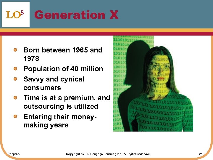 LO 5 Generation X Born between 1965 and 1978 Population of 40 million Savvy
