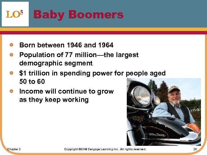 LO 5 Baby Boomers Born between 1946 and 1964 Population of 77 million—the largest