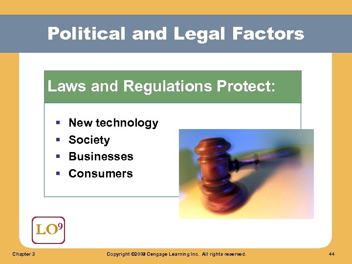 Political and Legal Factors Laws and Regulations Protect: § § New technology Society Businesses