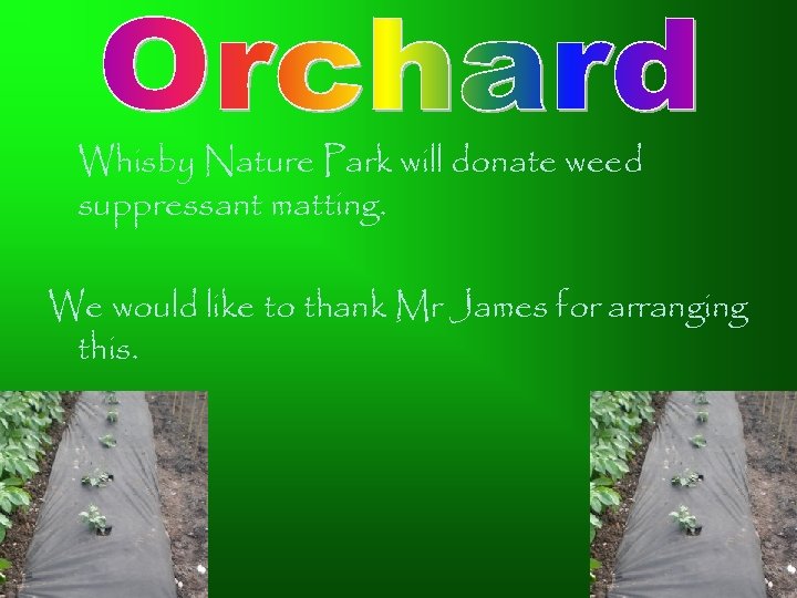 Whisby Nature Park will donate weed suppressant matting. We would like to thank Mr