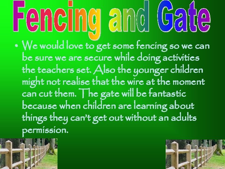  • We would love to get some fencing so we can be sure