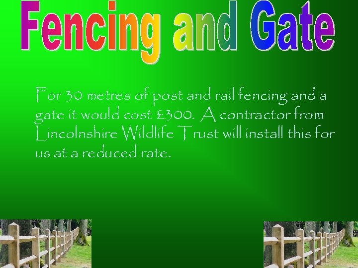For 30 metres of post and rail fencing and a gate it would cost