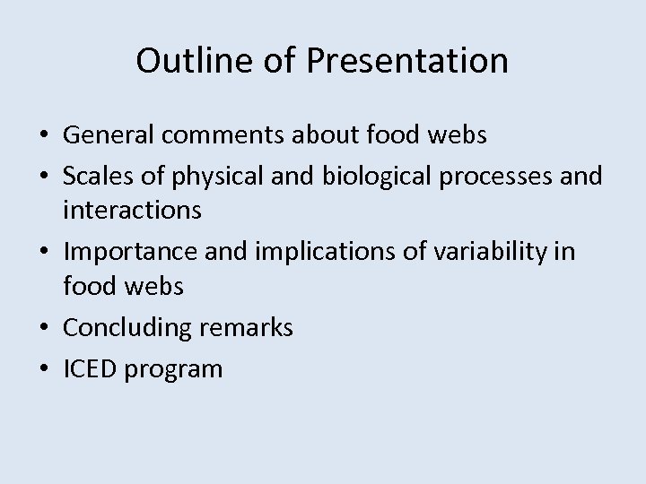 Outline of Presentation • General comments about food webs • Scales of physical and