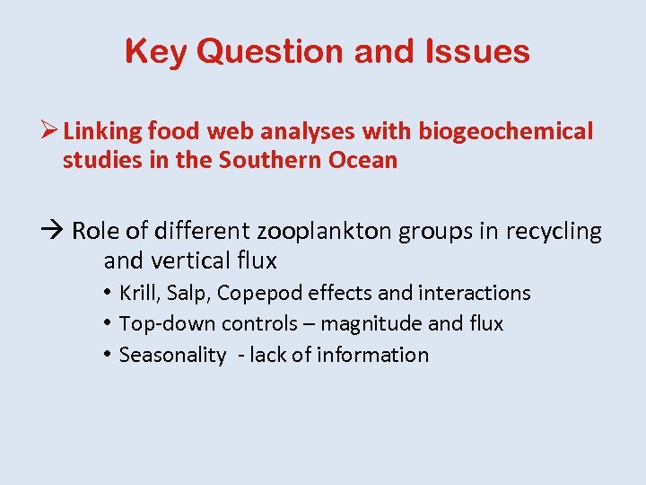 Key Question and Issues Ø Linking food web analyses with biogeochemical studies in the