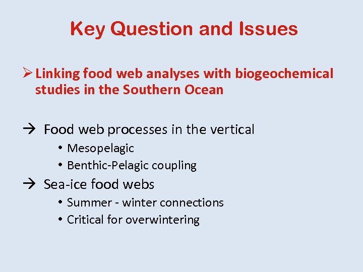 Key Question and Issues Ø Linking food web analyses with biogeochemical studies in the