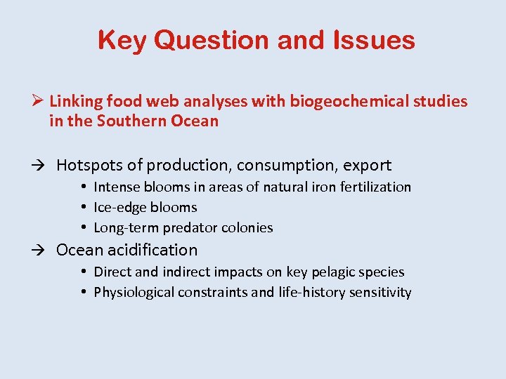Key Question and Issues Ø Linking food web analyses with biogeochemical studies in the